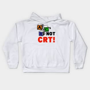 ABC'S NOT CRT! Kids Hoodie